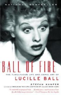   Fire  The Tumultuous Life and Comic Art of Lucille Ball by Stefan