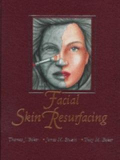 Facial Skin Resurfacing by Thomas J. Baker, Tracy M. Baker and James M 