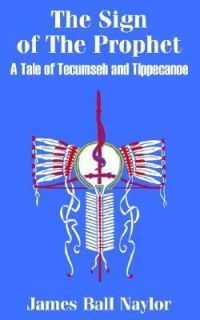  of Tecumseh and Tippecanoe by James Ball Naylor 2002, Paperback