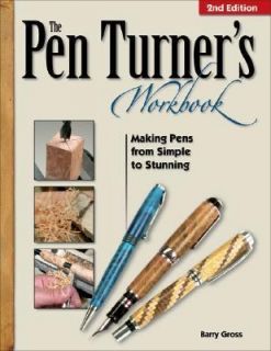 The Pen Turners Workbook Making Pens from Simple to Stunning by Barry 