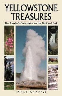 Yellowstone Treasures The Travelers Companion to the National Park by 