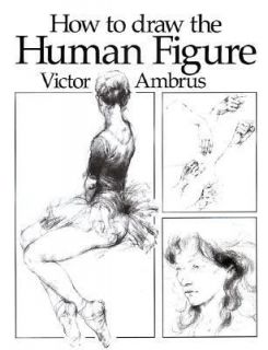   to Draw the Human Figure by Victor G. Ambrus 1998, Hardcover