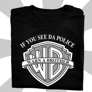3041 WARN A BROTHER T SHIRT IF YOU SEE THE POLICE DJ hip hop YMCMB 