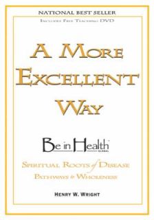 More Excellent Way Be in Health by Henry W. Wright 2009, Paperback 