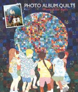 Photo Album Quilts by Wendy Butler Berns 2008, Hardcover