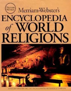 Merriam Websters Encyclopedia of World Religions An A Z Guide to the 