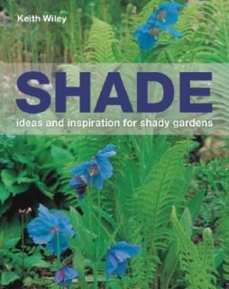   Inspiration for Shady Gardens by Keith Wiley 2008, Paperback