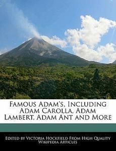 Famous Adams Including Adam Carolla Adam Lambert Adam Ant and More 