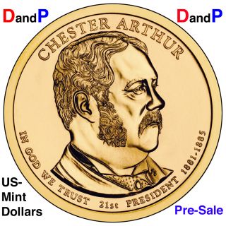 Chester Arthur 2012 D & P   PRE SALE   Coins already Shipped 