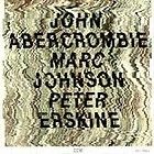 John Abercrombie, Marc Johnson Peter Erskine by John Abercrombie CD 