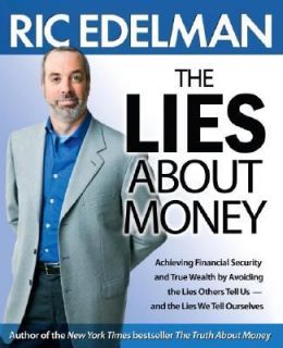 The Lies about Money Achieving Financial Security and True Wealth by 