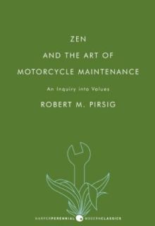 Zen and the Art of Motorcycle Maintenance An Inquiry into Values by 