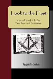 Look to the East a Revised Ritual of the First Three Degrees of 