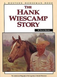 The Hank Wiescamp Story The Authorized Biography of the Legendary 