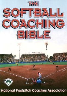 The Softball Coaching Bible by National Fastpitch Coaches Association 