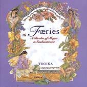 Faeries A Realm of Magic and Enchantment by Troika CD, Jun 1999 