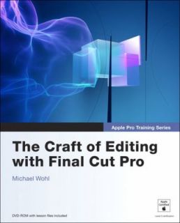 The Craft of Editing with Final Cut Pro by Michael Wohl 2007 