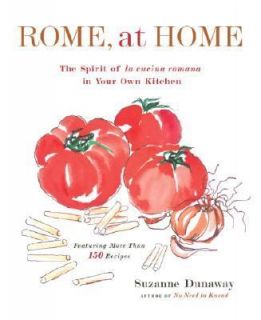 Rome, at Home The Spirit of la Cucina Romana in Your Own Kitchen 2004 