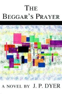 The Beggars Prayer by J. P. Dyer 2000, Paperback