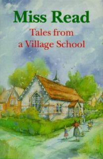 Tales from a Village School by Miss Read 1995, Hardcover