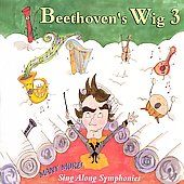 Beethovens Wig, Vol. 3 Many More Sing Along Symphonies by Beethovens 
