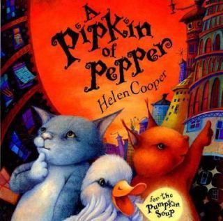 Pipkin of Pepper by Helen Cooper 2005, Picture Book