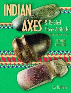 Indian Axes Related Stone Artifacts by Lar Hothem 2001, Paperback 