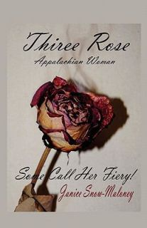 Thiree Rose Appalacian Woman Some Call Her Fiery by Janice Snow 