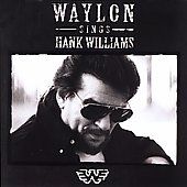 Waylon Jennings Sings Hank Williams by Waylon Jennings (CD, Aug 2006 