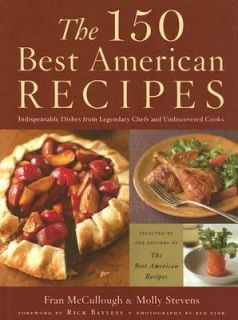 The 150 Best American Recipes Indispensable Dishes from Legendary 