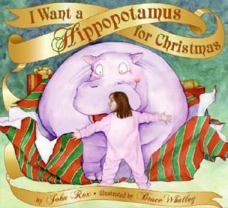 Want a Hippopotamus for Christmas by John Rox 2005, Hardcover