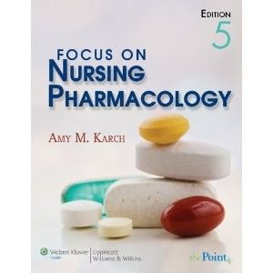Focus on Nursing Pharmacology by Amy M Karch 4th Edition 0781790476 
