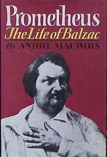 Prometheus The Life of Balzac Andre Maurois