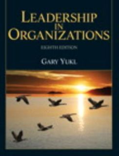 Leadership in Organizations by Gary Yukl and Gary A. Yukl 2012 