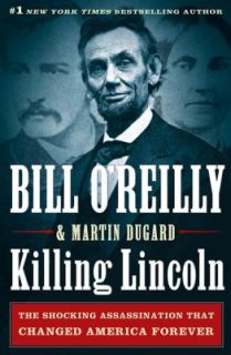 Killing Lincoln Bill OReilly Martin Dugard Hardcover First Edition 