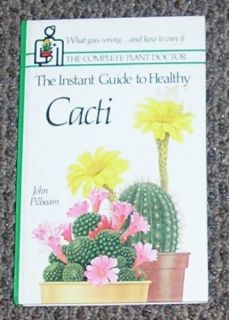 The Instant Guide to Healthy cacti John Pilbeam Cactus 0812911792 