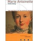 Marie Antoinette: The Portrait of an Average Woman by Stefan Zweig NEW