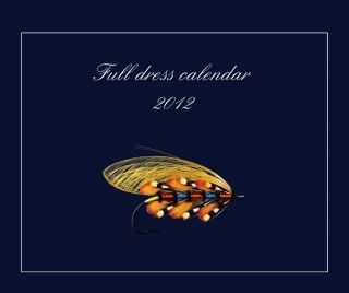 2012 Full Dress Calendar. Fly Fishing. Art of Salmon Fly FREE SHIP to 
