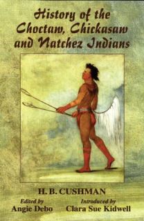 History of The CHOCTAW Chickasaw and Natchez Indians H