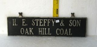 Antique coal co advertising sign H E STEFFY SON OAK HILL COAL