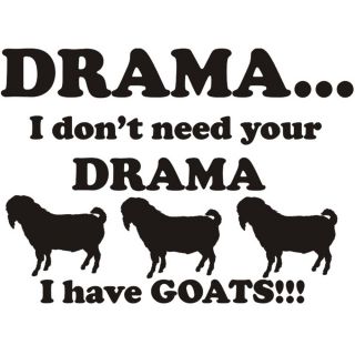 DonT Need Your Drama I Have Goats Printed T Shirt Ladies Men s M L