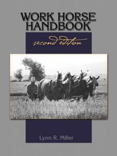 Work Horse Handbook by Lynn Miller Draft Work Horse Farming book 2nd