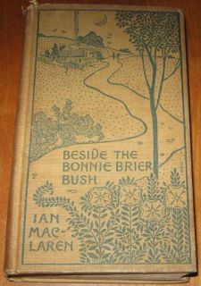 1895 ~ Beside The Bonnie Brier Bush ~ Ian Maclaren John Watson Antique