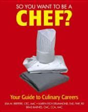 So You Want to Be A Chef Your Guide to Culinary Careers 0471646911