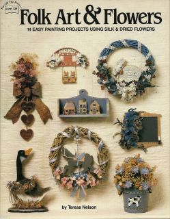 FOLK ART FLOWERS 14 EASY PAINTING PROJECTS USING SILK DRIED FLOWERS
