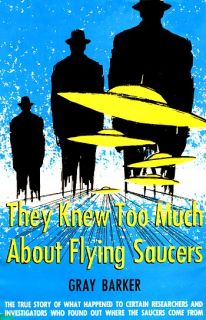 They Knew Too Much About Flying Saucers by Gray Barker 1956