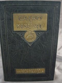1925 Frank Carpenters World Travels Cairo to Kisumu Africa Egypt