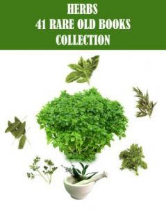  CULINARY + MEDICINAL HERBS BOOKS GARDEN GROWING COLLECTION ON ONE CD