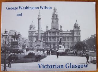 George Washington Wilson and Victorian Glasgow SC 1983 VG