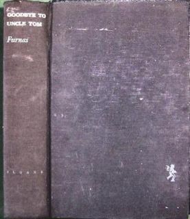 Goodbye to Uncle Tom by J C Furnas 1956 2nd Prnt Vintage Hardback Book